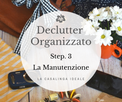 Declutter Organizzato step 3 Manutenzione